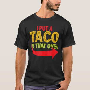Ich habe einen Taco in den Ofen Schwangerschaft Ci T-Shirt
