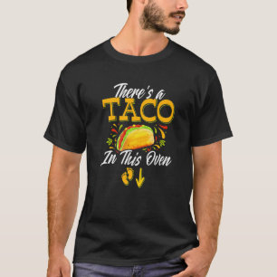 Ich habe einen Taco in diese Ofen-Schwangerschaft  T-Shirt
