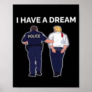 Ich habe einen Traum, den Trump festgenommen hat Poster