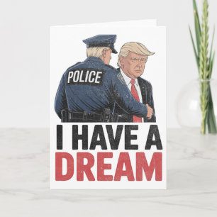 Ich habe einen Traum Lustiger Trump Polizei Spruch Karte