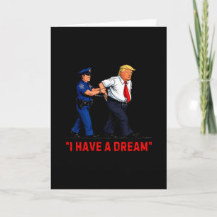 Ich habe einen Traum Lustiger Trump-Polizei-Spruch Karte