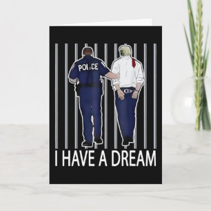 Ich habe einen Traum Lustiger Trump-Polizei-Spruch Karte