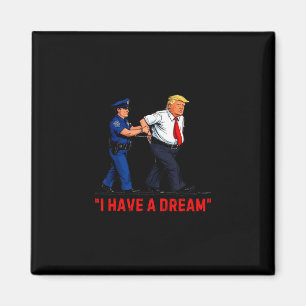 Ich habe einen Traum Lustiger Trump-Polizei-Spruch Magnet