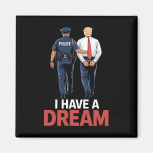 Ich habe einen Traum Lustiger Trump Polizei Spruch Magnet