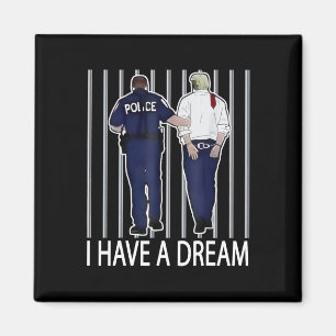 Ich habe einen Traum Lustiger Trump-Polizei-Spruch Magnet