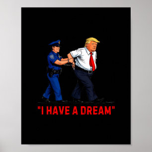 Ich habe einen Traum Lustiger Trump-Polizei-Spruch Poster