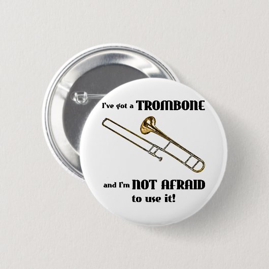 Ich habe einen Trombone Button (Vorne & Hinten)