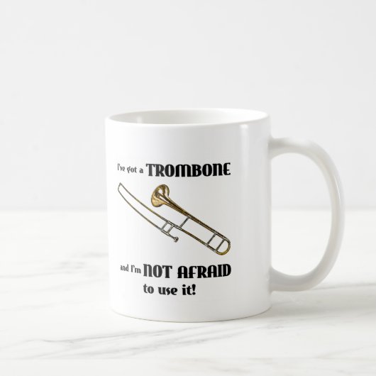 Ich habe einen Trombone Kaffeetasse (Rechts)