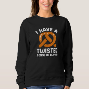 Ich habe einen verdrehten Sinn für Humor Sweatshirt