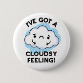 Ich habe einen Wolkenwitterpuppen-Gefühl Got Button (Vorderseite)