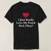 Ich habe einfach nur meine Liebe in meinem LKW-Bed T-Shirt (Design vorne)