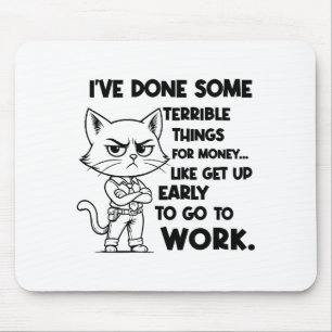 Ich habe einige schreckliche Dinge für Geld getan, Mousepad