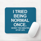 Ich habe einmal versucht, normal zu sein - Lustige Mousepad (Mit Mouse)