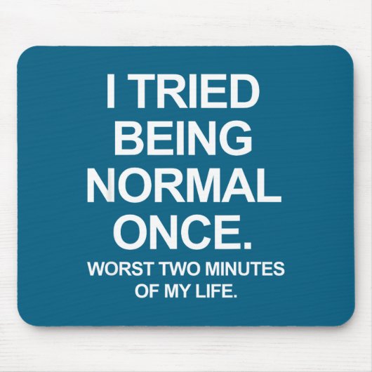 Ich habe einmal versucht, normal zu sein - Lustige Mousepad (Vorne)