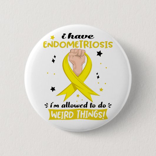 Ich habe Endometriose, die ich seltsam machen darf Button (Vorderseite)