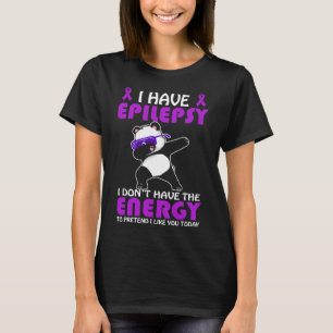 Ich habe Epilepsie Tu nicht so, als ob ich dich Ep T-Shirt