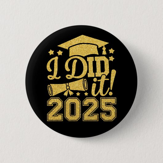 Ich habe es 2025 Graduate Abschluss Class von 2025 Button (Vorderseite)