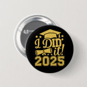 Ich habe es 2025 Graduate Abschluss Class von 2025 Button (Vorne & Hinten)