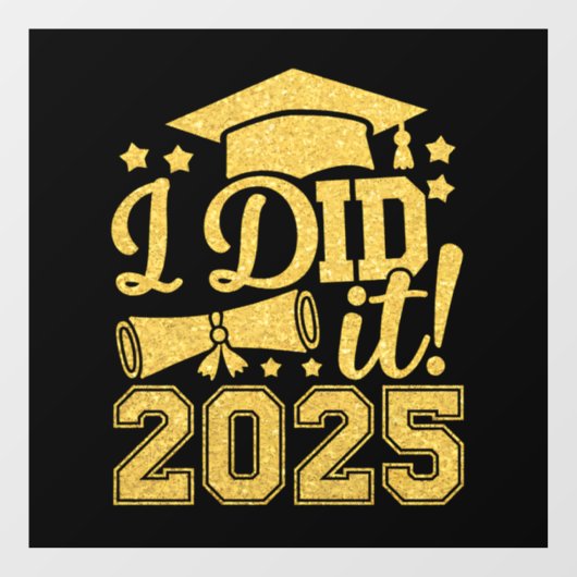 Ich habe es 2025 Graduate Abschluss Class von 2025 Fensteraufkleber (Blatt)
