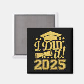 Ich habe es 2025 Graduate Abschluss Class von 2025 Magnet (Vorderseite/Rückseite)