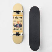 Ich Habe Es Fertig Skateboard (Vorderseite)