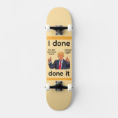 Ich Habe Es Fertig Skateboard (Vorderseite)