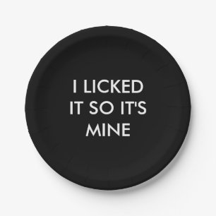 ICH HABE ES GELICKT, ALSO IST ES MEINE Papierplatt Pappteller