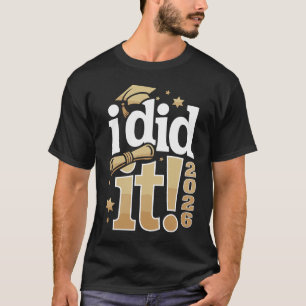 Ich habe es geschafft Abschluss 2026 26 Absolvent  T-Shirt
