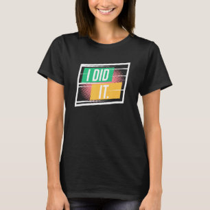 Ich habe es inspirierendes Sprichwort für Motivier T-Shirt
