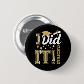 Ich habe es Klasse 2026 Gold Abschluss Absolvent Button (Vorne & Hinten)