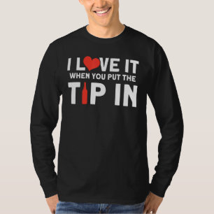 Ich habe es Liebe, wenn du den Tipp in den Barkeep T-Shirt