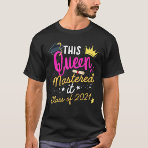 Ich habe es meistert Königin Abschluss Klasse von  T-Shirt