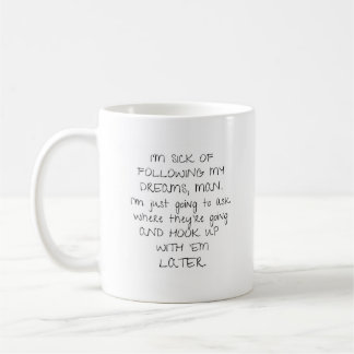 Ich habe es satt, meinen Träumen zu folgen Lustig Kaffeetasse