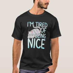 Ich habe es satt, nett zu sein, dicke graue Katze T-Shirt
