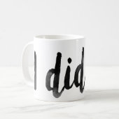 Ich habe es Tasse gemacht (Vorderseite Links)