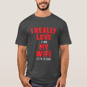 Ich habe es wirklich Liebe, wenn meine Ehefrau mir T-Shirt