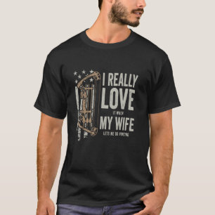 Ich habe es wirklich Liebe, wenn meine Ehefrau mir T-Shirt