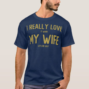 Ich habe es wirklich Liebe, wenn meine Ehefrau mir T-Shirt