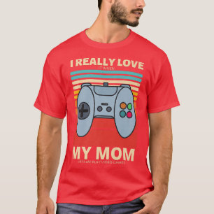 Ich habe es wirklich Liebe, wenn meine Mama mir La T-Shirt