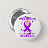 Ich habe Essstörungen, die ich seltsam machen darf Button (Vorne & Hinten)