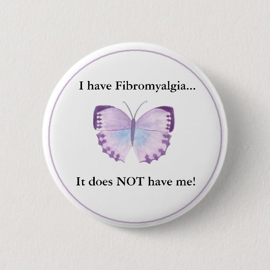 Ich habe Fibromyalgia,…, das es mich NICHT hat! Button (Vorderseite)