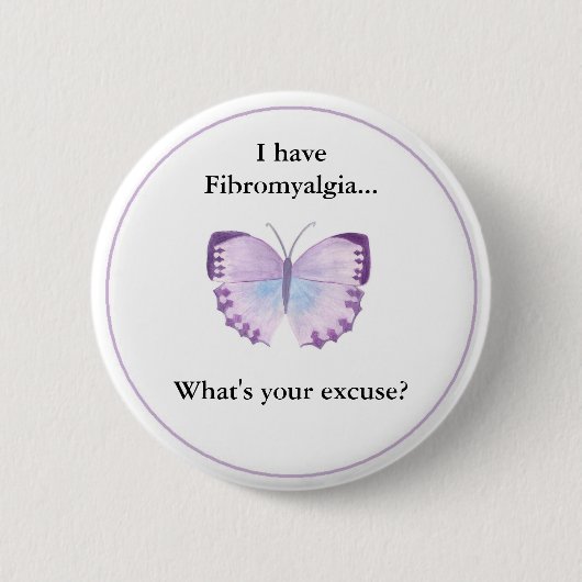 Ich habe Fibromyalgia…, was Ihre Entschuldigung Button (Vorderseite)