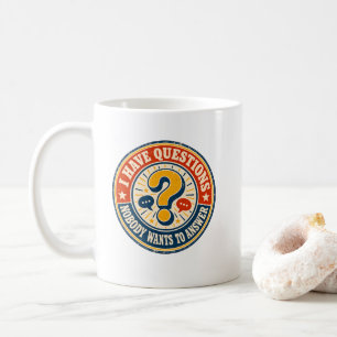 Ich habe Fragen, die niemand beantworten will Kaffeetasse