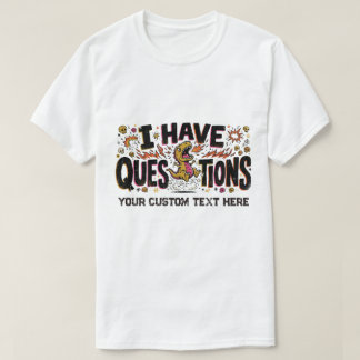 Ich habe Fragen Lustiger wütender Dinosaurier T-Shirt