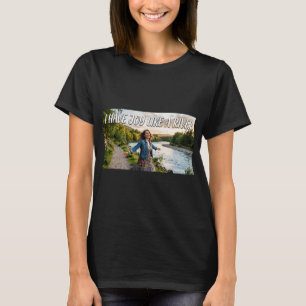 Ich habe Freude wie ein Fluss T-Shirt