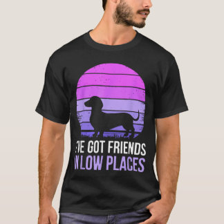 Ich habe Freunde an niedrigen Orten Dachshund-Hund T-Shirt