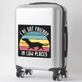 Ich habe Freunde an niedrigen Orten Got Aufkleber (Koffer)