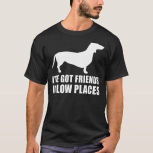 Ich habe Freunde an Orten Got Funny Dackel Shi T-Shirt
