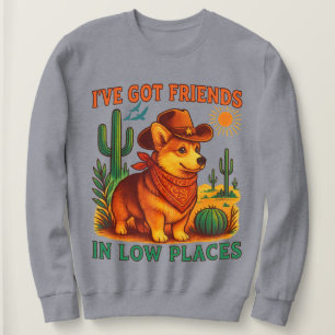 Ich habe Freunde in niedrigen Orten Corgi l Corgi- Sweatshirt