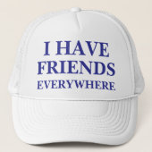 Ich habe Freunde überall auf dem LKW-Hut Truckerkappe (Vorderseite)